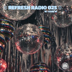 Refresh Radio Episode 025 w/ KARI'M