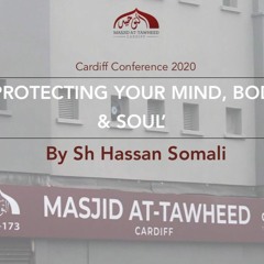 Protecting Your Mind, Body And Soul (Shaykh Hassan As Somali)