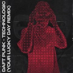 Daft Punk - Technologic (Your Lucky Day Remix)