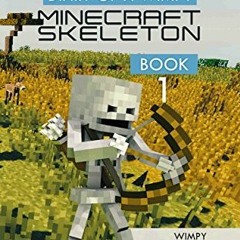 ❤️ Read Diary of a Wimpy Minecraft Skeleton Book 1: Arthur the Wimpy Skeleton; unofficial Minecr