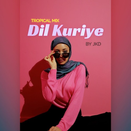 Dil Kuriye by JKD - Tropical mix