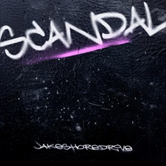 Jakeshoredrive - Scandal