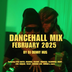 Dancehall Vibes Mix February 2025 by DJ DENNY HUS