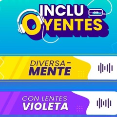 IncluOyentes - Dirección de Género e Inclusión Santoto Bogotá - Emisión 07 05 2025