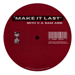 Seth C & Sam ABB - Make It Last (Free Download)