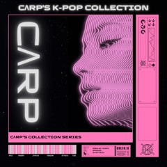 CΛRP's K-pop Remix/Mashup Collection