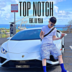 Top Notch (Feat. Lil Yella)