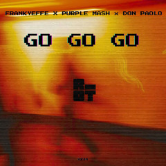 RIOT234 - FRANKYEFFE X PURPLE MASH X DON PAOLO - GO GO GO