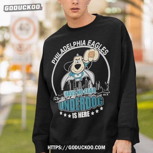 Stream Philadelphia Eagles Have No Fear Underdog Is Here 2024 Shirt by  goduckoo