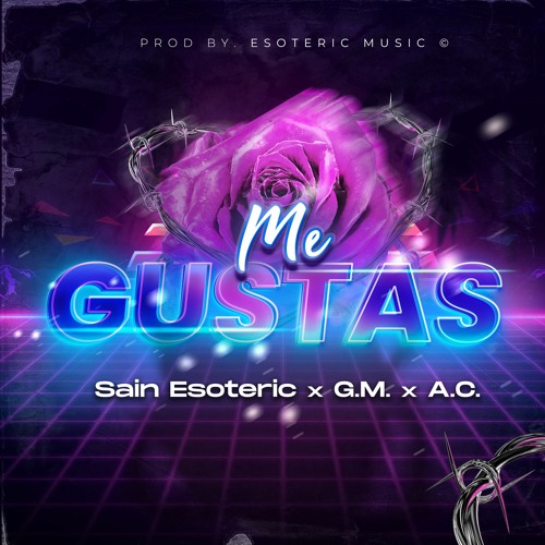 Sain Esoteric - Me Gustas (feat. A.C. El Satelite & G.M.)