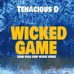 Tenacious D - Wicked Game ( Daim Vega Deep House Remix )