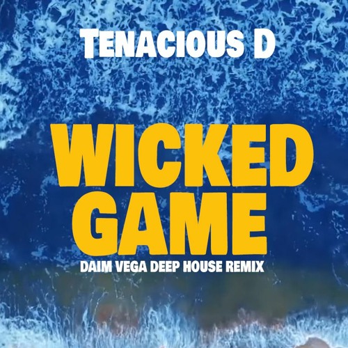 Tenacious D - Wicked Game ( Daim Vega Deep House Remix )