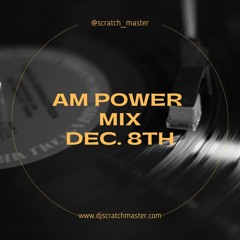 AM Power Mix Dec. 8th