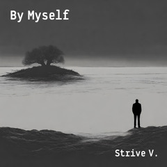 Strive V. - By Myself
