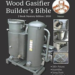 Download Wood Gasifier Builder's Bible: Off Grid Fuel for the Prepared