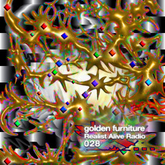 Realist Alive Radio 028: golden furniture