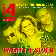 Twenty 4 Seven - Slave to the music 2022 (RVR Party Harder Remix)