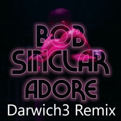 Bob Sinclar - Adore (Darwich3 Remix)
