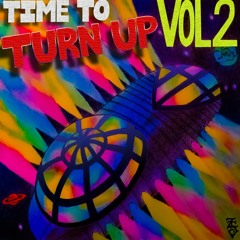 TIME TO TURN UP | VOL. II