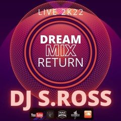 S ROSS Dream Mix Return Live 2K22