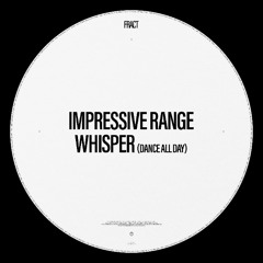 Impressive Range - Whisper (Dance All Day)