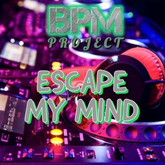 BPM PROJECT - ESCAPE MY MIND - SAMPLE