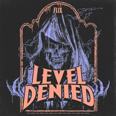 LEVEL DENIED (OUT ON PATREON)