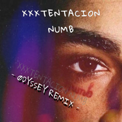 XXXTENTACION - NUMB (Odyssey Remix)