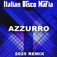 Italian Disco Mafia - Azzurro [ 2025 Remix ]