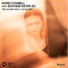 More Cowbell with Eich B2B Sister Zo - 18 May 2023
