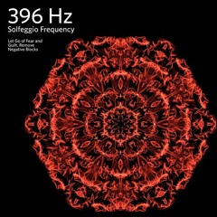 396hz Liberates You Of Fear & Guilt