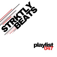 Strktly Beats Playlist 47