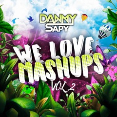 Pack Mashup Vol.2 ( DannySapy ) We Love MashupS - PLAYLIST EN DESCRIPCIÓN