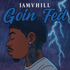 IAMVHILL - Goin Fed