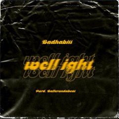 BAD HABITT - WELL IGHT