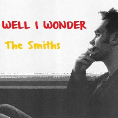 The Smiths — Well I Wonder (Doomer Wave Remix)