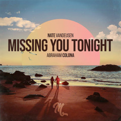 Nate VanDeusen & Abraham Colona - Missing You Tonight (Mantombu Remix)