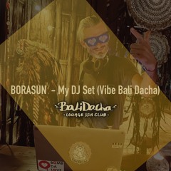 BoraSun - My Dj SET Live Play (Vibe Bali Dacha)