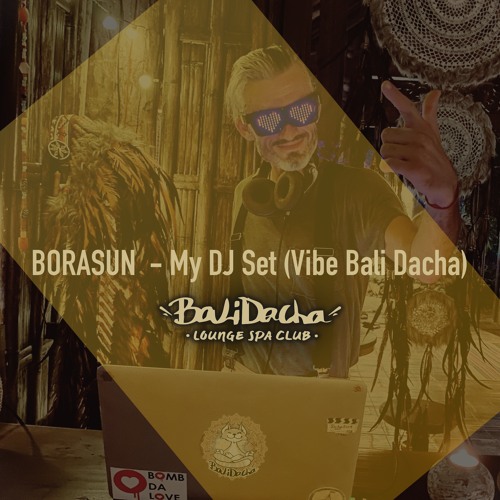 BoraSun - My Dj SET Live Play (Vibe Bali Dacha)