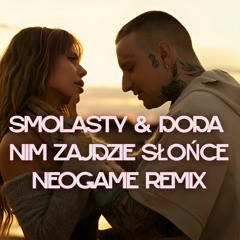 Smolasty & Doda - Nim Zajdzie Słońce (Neogame Remix)