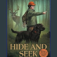 {DOWNLOAD} 📕 Hide and Seek: A Boy, His Dog, and Their Hunt (The Hunt Club Kids Series) ZIP