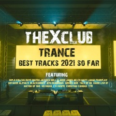 [Dj Set] theXclub // TRANCE 2021 SO FAR - TOP TIER TRACKS