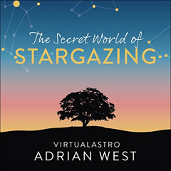 GET EBOOK 💔 The Secret World of Stargazing: Find Solace in the Stars by  Adrian West
