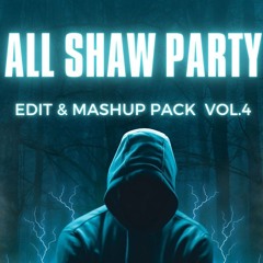 All Shaww Party Mashup & Edit Pack Vol 4
