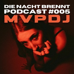 #005 - MVPDJ - DIE NACHT BRENNT PODCAST