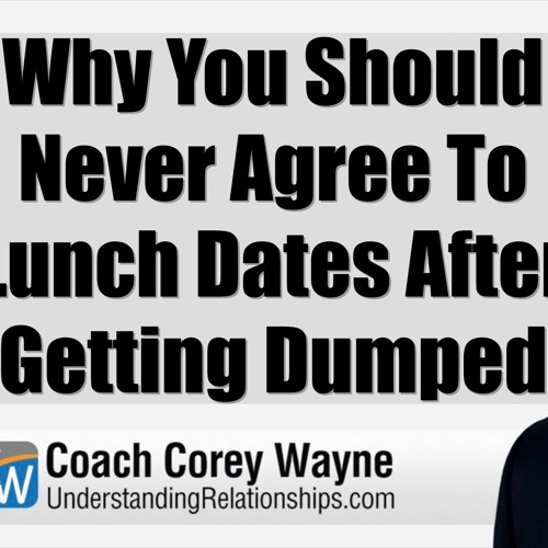 Why You Should Never Agree To Lunch Dates After Getting Dumped