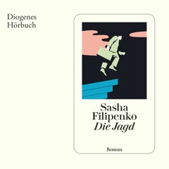 Sasha Filipenko, Die Jagd. Diogenes Hörbuch 978-3-257-69440-6