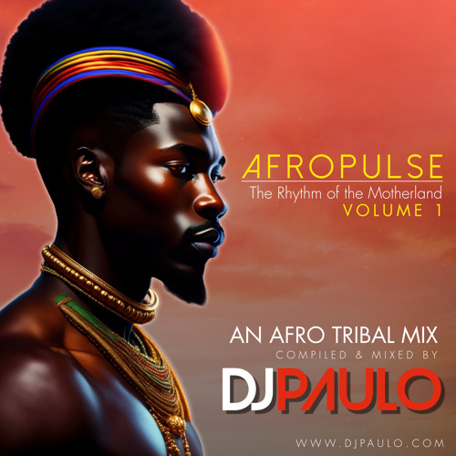 DJ PAULO-AFROPULSE Vol 1 (Afro-Tribal-Downtempo) March 2024