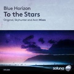 Blue Horizon - To the Stars (Skyhunter Remix) [Soluna Music]