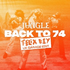 Jungle - Back To 74 (Felix Rey UK Garage Edit)
